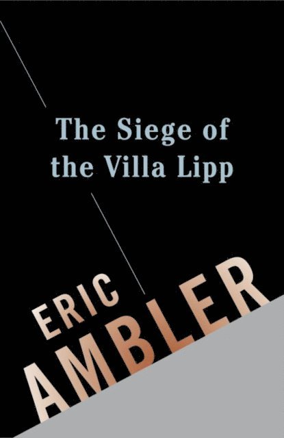Eric Ambler - Siege of the Villa Lipp, E-bok