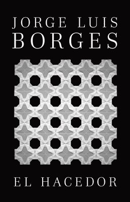 Jorge Luis Borges - El Hacedor / Dreamtigers, Häftad