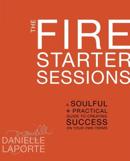 Danielle LaPorte - Fire Starter Sessions, E-bok. Tillgänglighet: Lägg i varukorg