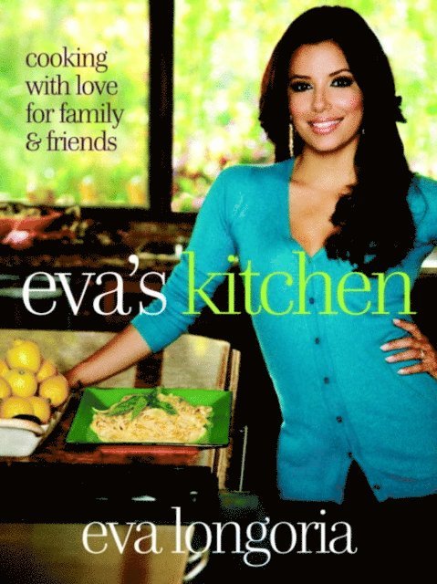 Marah Stets, Eva Longoria - Eva's Kitchen, E-bok