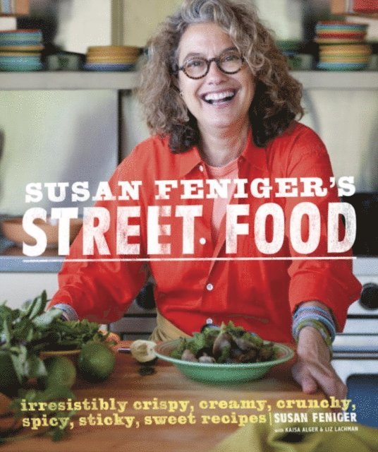 Liz Lachman, Kajsa Alger, Susan Feniger - Susan Feniger's Street Food, E-bok