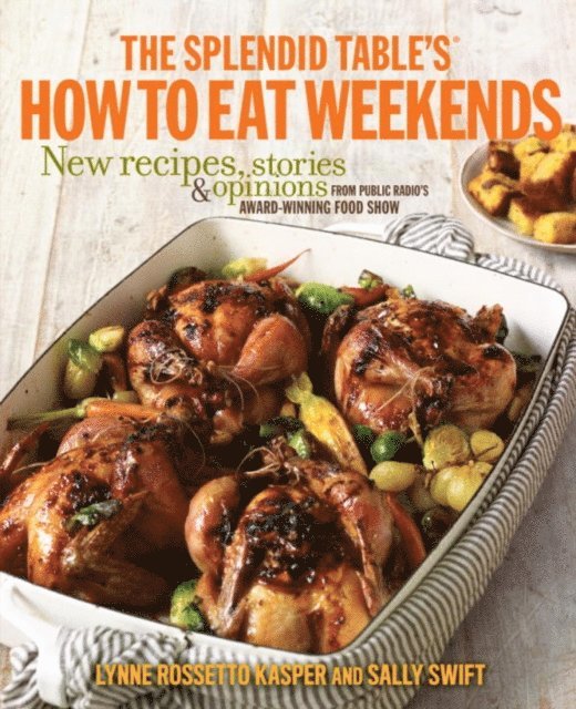 Sally Swift, Lynne Rossetto Kasper - Splendid Table's How to Eat Weekends, E-bok