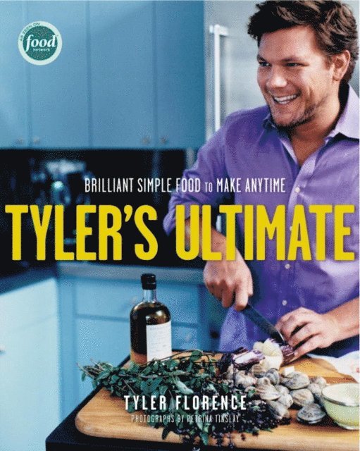 Tyler Florence - Tyler's Ultimate, E-bok. Tillgänglighet: Lägg i varukorg
