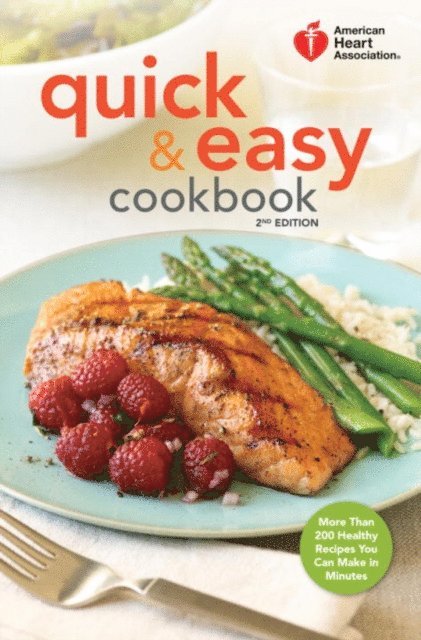 American Heart Association - American Heart Association Quick & Easy Cookbook, 2nd Edition, E-bok