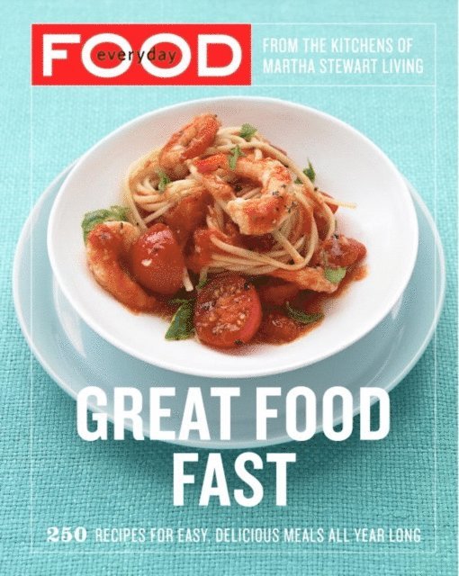 Martha Stewart Living Magazine - Everyday Food: Great Food Fast, E-bok