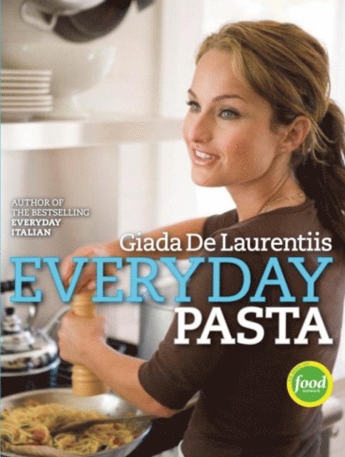 Giada De Laurentiis - Everyday Pasta, E-bok
