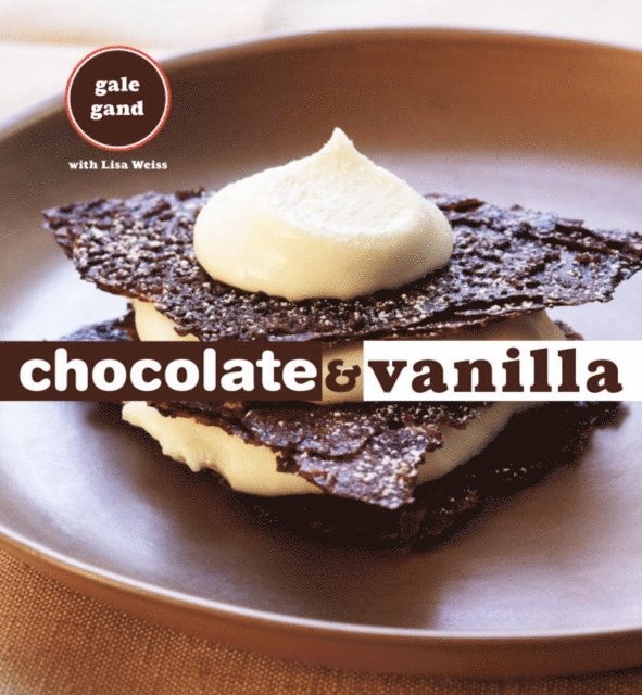 Lisa Weiss, Gale Gand - Chocolate and Vanilla, E-bok