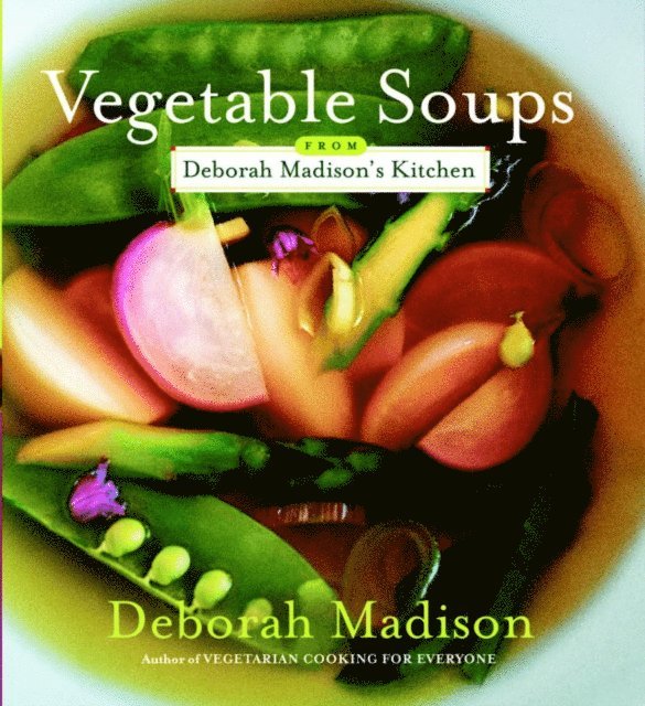 Deborah Madison - Vegetable Soups from Deborah Madison's Kitchen, E-bok
