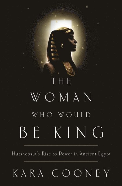 Kara Cooney - Woman Who Would Be King, E-bok