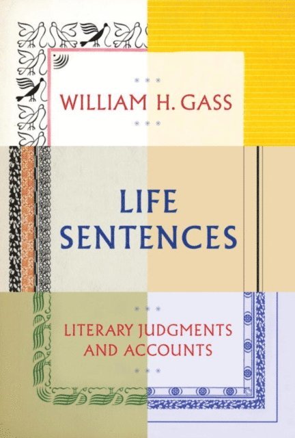 William H. Gass - Life Sentences, E-bok