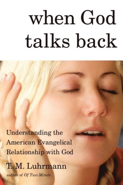 T.M. Luhrmann - When God Talks Back, E-bok