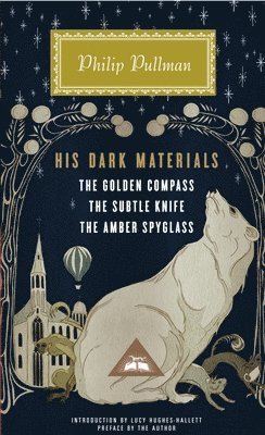 Philip Pullman - His Dark Materials: The Golden Compass, the Subtle Knife, the Amber Spyglass; Introduction by Lucy Hughes-Hallett, Inbunden
