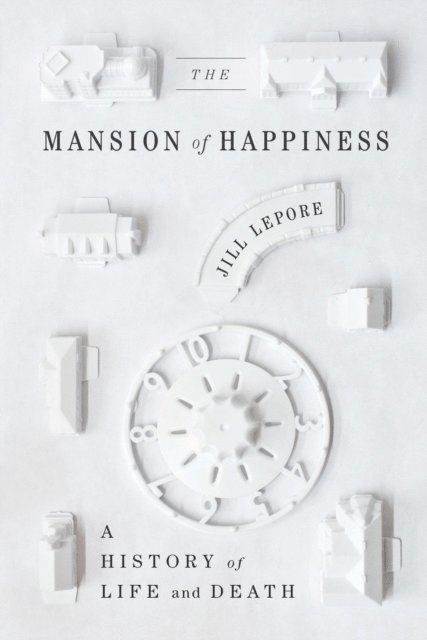 Jill Lepore - Mansion of Happiness, E-bok