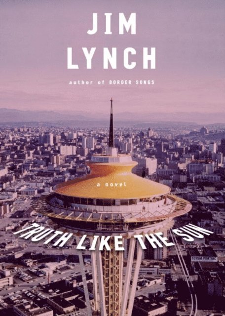 Jim Lynch - Truth Like the Sun, E-bok