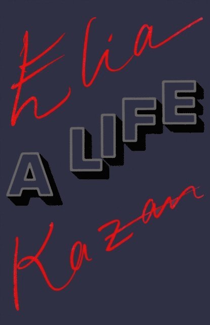 Elia Kazan - Elia Kazan: A Life, E-bok