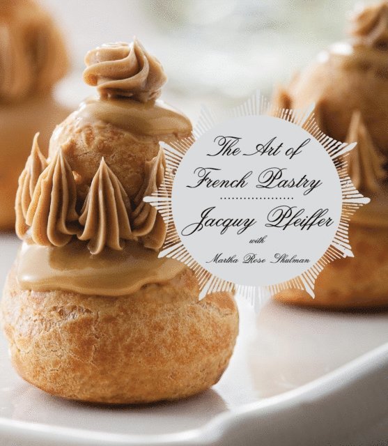 Martha Rose Shulman, Jacquy Pfeiffer - Art of French Pastry, E-bok