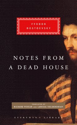 Fyodor Dostoyevsky - Notes from a Dead House, Inbunden