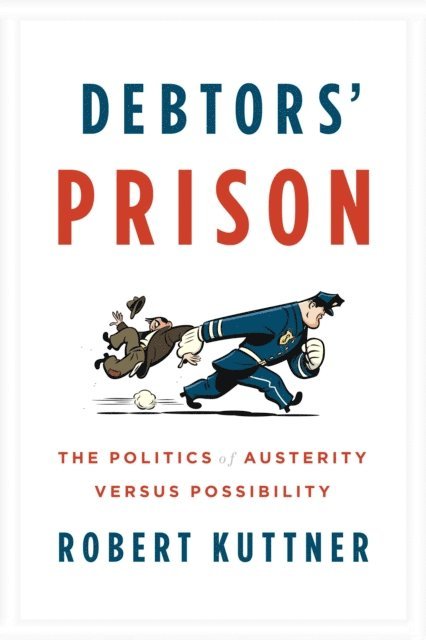 Robert Kuttner - Debtors' Prison, E-bok