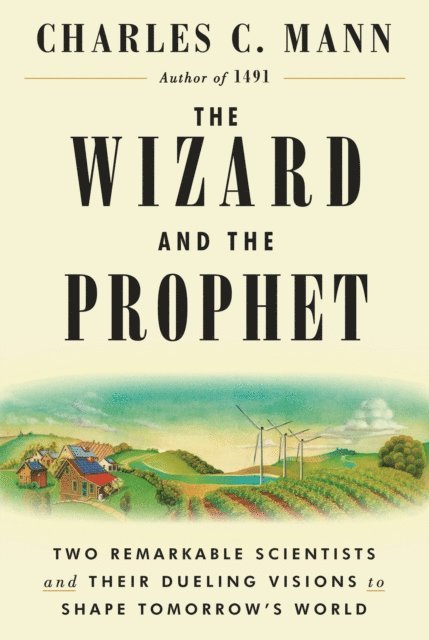 Charles C. Mann - Wizard and the Prophet, E-bok