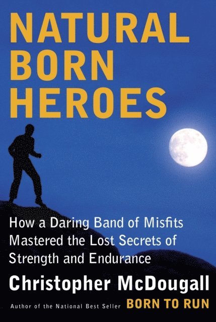 Christopher McDougall - Natural Born Heroes, E-bok