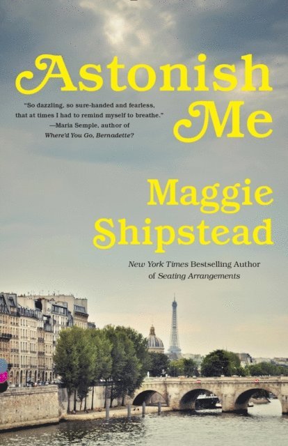 Maggie Shipstead - Astonish Me, E-bok