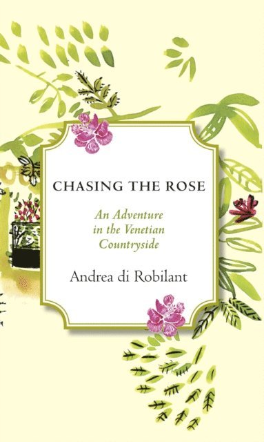 Andrea Di Robilant - Chasing the Rose, E-bok. Tillgänglighet: Lägg i varukorg