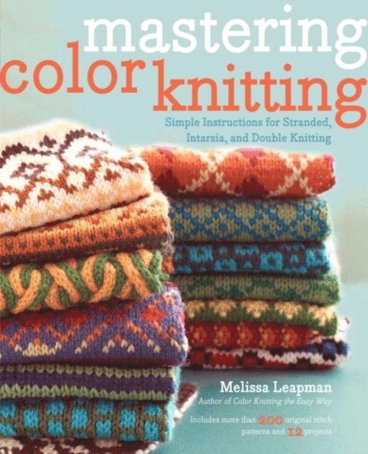 Melissa Leapman - Mastering Color Knitting, E-bok