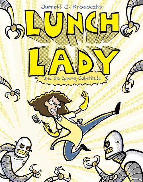 Jarrett J. Krosoczka - Lunch Lady and the Cyborg Substitute, E-bok