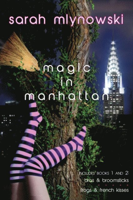 Sarah Mlynowski - Magic in Manhattan: Bras & Broomsticks and Frogs & French Kisses, E-bok