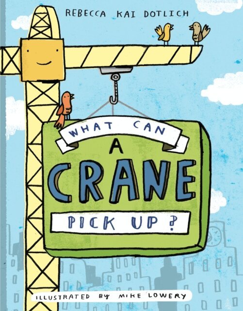 Rebecca Kai Dotlich - What Can a Crane Pick Up?, E-bok