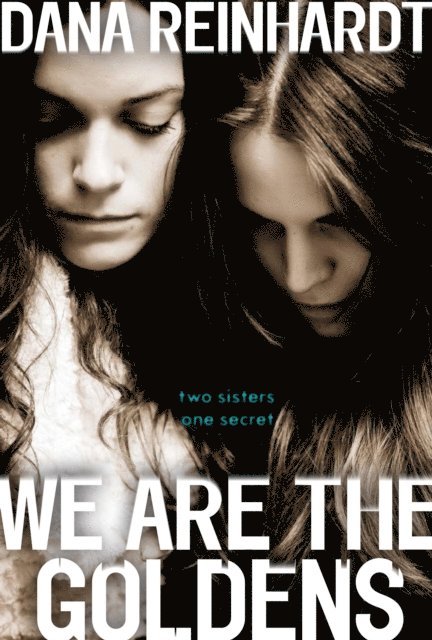 Dana Reinhardt - We Are the Goldens, E-bok