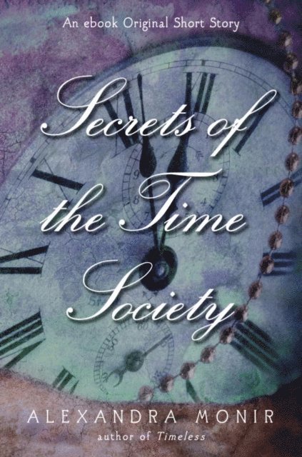 Alexandra Monir - Secrets of the Time Society, E-bok