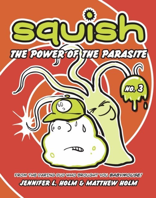 Matthew Holm, Jennifer L. Holm - Squish #3: The Power of the Parasite, E-bok