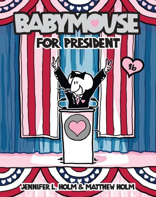 Matthew Holm, Jennifer L. Holm - Babymouse #16: Babymouse for President, E-bok