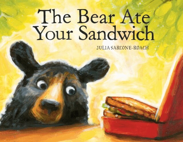 Julia Sarcone-Roach - Bear Ate Your Sandwich, E-bok