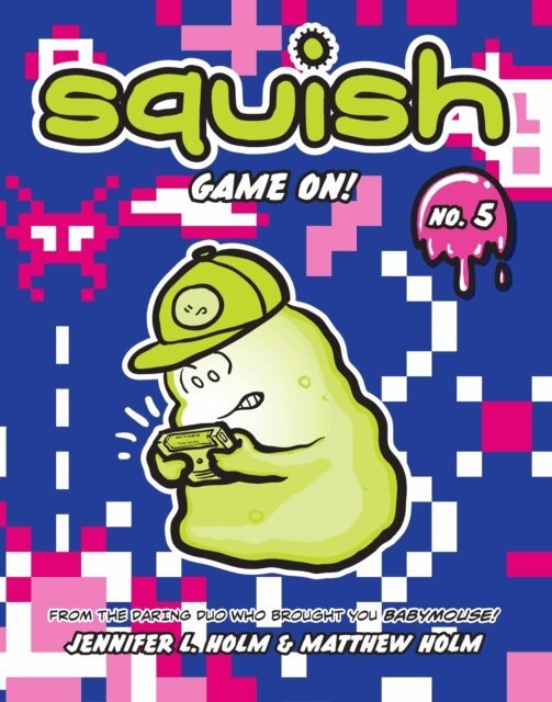 Matthew Holm, Jennifer L. Holm - Squish #5: Game On!, E-bok