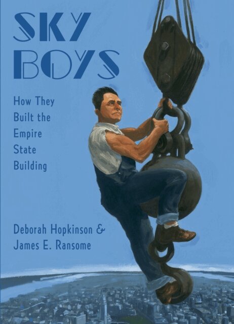 Deborah Hopkinson - Sky Boys: How They Built the Empire State Building, E-bok