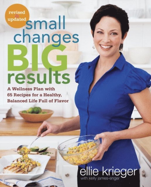 Kelly James-Enger, Ellie Krieger - Small Changes, Big Results, Revised and Updated, E-bok