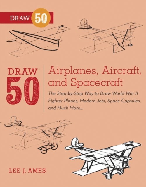 Lee J. Ames - Draw 50 Airplanes, Aircraft, and Spacecraft, E-bok