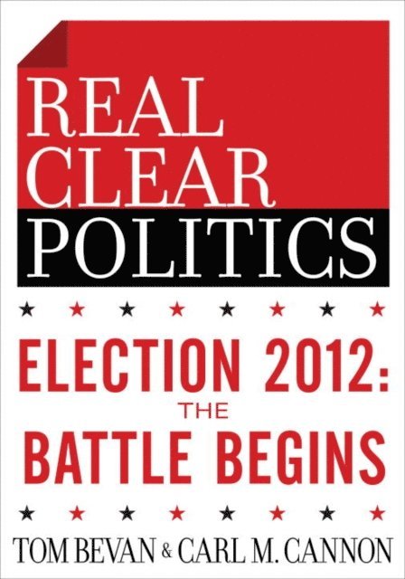 Carl M. Cannon, Tom Bevan - Election 2012: The Battle Begins (The RealClearPolitics Political Download), E-bok