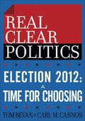 Election 2012: A Time for Choosing (The RealClearPolitics Political Download)