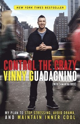 Vinny Guadagnino, Samantha Rose - Control the Crazy: My Plan to Stop Stressing, Avoid Drama, and Maintain Inner Cool, Häftad