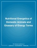 Nutritional Energetics of Domestic Animals and Glossary of Energy Terms