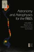 Astronomy and Astrophysics for the 1980's, Volume 1