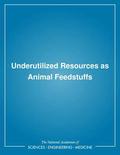 Underutilized Resources as Animal Feedstuffs