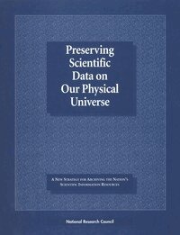 National Research Council, Division on Engineering and Physical Sciences, and Applications Commission on Physical Sciences, Mathematics, Steering Committee for the Study on the Long-Term Retention of Selected Scientific and Technical Records of the Federal Government - Preserving Scientific Data on Our Physical Universe, Häftad