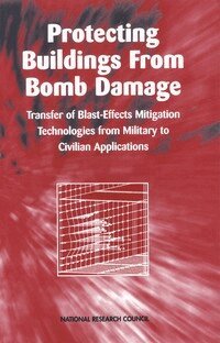 National Research Council, Division on Engineering and Physical Sciences, Commission on Engineering and Technical Systems, Committee on Feasibility of Applying Blast-Mitigating Technologies and Design Methodologies from Military Facilities to Civilian Buildings - Protecting Buildings from Bomb Damage, Häftad