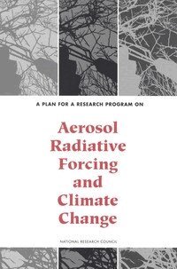National Research Council, Division on Earth and Life Studies, Environment and Resources Commission on Geosciences, Panel on Aerosol Radiative Forcing and Climate Change - Plan for a Research Program on Aerosol Radiative Forcing and Climate Change, Häftad