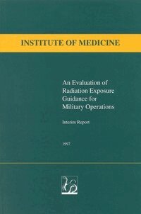 Institute of Medicine - Evaluation of Radiation Exposure Guidance for Military Operations, Häftad