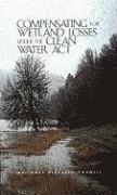 Compensating for Wetland Losses Under the Clean Water Act